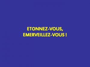 ETONNEZVOUS EMERVEILLEZVOUS lun des motifs les plus puissants