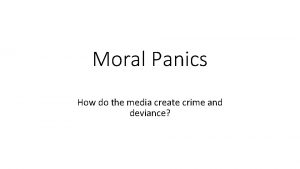 Moral Panics How do the media create crime