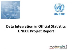 Data Integration in Official Statistics UNECE Project Report