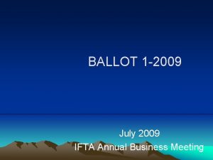 BALLOT 1 2009 July 2009 IFTA Annual Business