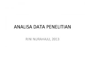 ANALISA DATA PENELITIAN RINI NURAHAJU 2013 SISTIMATIKA PEMBAHASAN