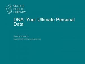 DNA Your Ultimate Personal Data By Amy Holcomb