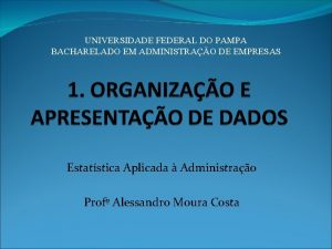 UNIVERSIDADE FEDERAL DO PAMPA BACHARELADO EM ADMINISTRAO DE