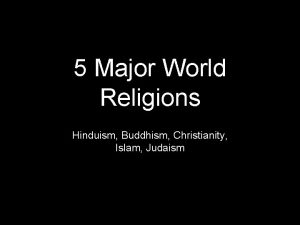 5 Major World Religions Hinduism Buddhism Christianity Islam