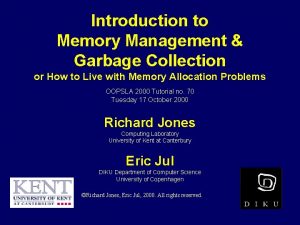 Introduction to Memory Management Garbage Collection or How