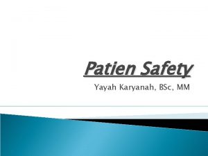 Patien Safety Yayah Karyanah BSc MM Dalam konteks