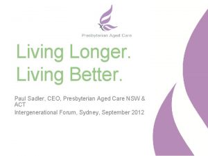 Living Longer Living Better Paul Sadler CEO Presbyterian
