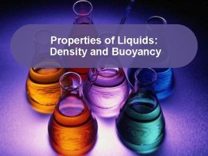 Properties of Liquids Density and Buoyancy Definitions Density