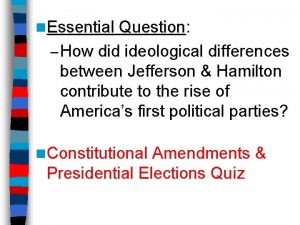 n Essential Question Question How did ideological differences