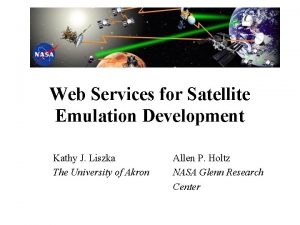 Web Services for Satellite Emulation Development Kathy J