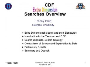 CDF Searches Overview Tracey Pratt Liverpool University Extra