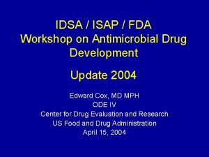 IDSA ISAP FDA Workshop on Antimicrobial Drug Development