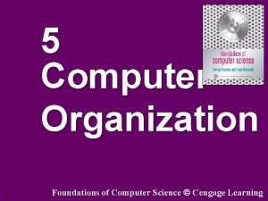 5 Computer Organization 1 Foundations of Computer Science