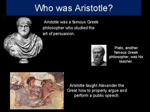 Who was Aristotle Aristotle was a famous Greek