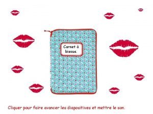 Carnet bisous Cliquer pour faire avancer les diapositives