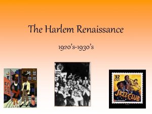 The Harlem Renaissance 1920s1930s What is the Harlem