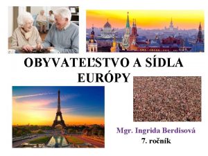 OBYVATESTVO A SDLA EURPY Mgr Ingrida Berdisov 7