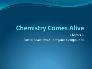 Chemistry Comes Alive Chapter 2 Part 2 Reactions