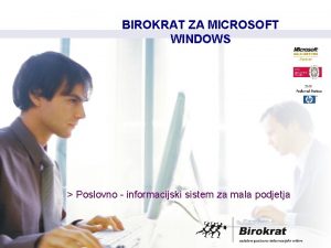 BIROKRAT ZA MICROSOFT WINDOWS Poslovno informacijski sistem za