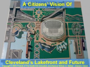 A Citizens Vision Of Clevelands Lakefront and Future