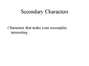 Secondary Characters that make your screenplay interesting Main