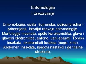 Entomologija I predavanje Entomologija opta umarska poljoprivredna i