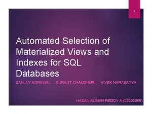 1 Automated Selection of Materialized Views and Indexes