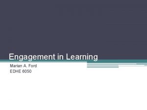 Engagement in Learning Marian A Ford EDHE 6050