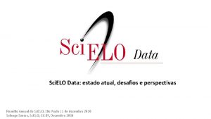 Sci ELO Data estado atual desafios e perspectivas