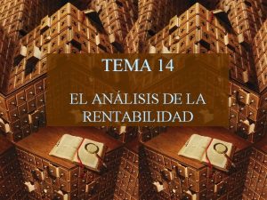 TEMA 14 EL ANLISIS DE LA RENTABILIDAD EL