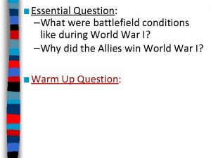 Essential Question What were battlefield conditions like during