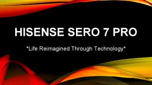 HISENSE SERO 7 PRO Life Reimagined Through Technology