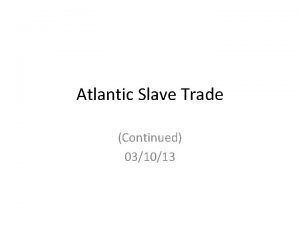 Atlantic Slave Trade Continued 031013 Islamic Slave Trade