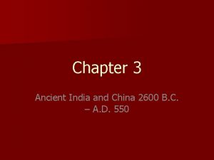 Chapter 3 Ancient India and China 2600 B