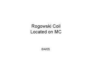 Rogowski Coil Located on MC 8405 Rogowski Coil