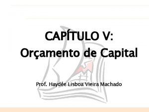 CAPTULO V Oramento de Capital Prof Hayde Lisboa