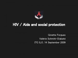 HIV Aids and social protection Ginette Forgues Valrie