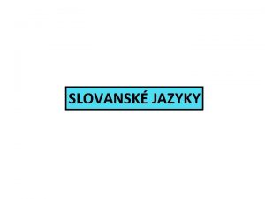 SLOVANSK JAZYKY PRO CHYTR HLAVY Pozn v jakch