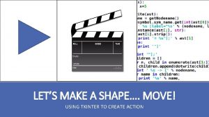 LETS MAKE A SHAPE MOVE USING TKINTER TO