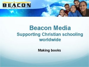 Beacon Media Supporting Christian schooling worldwide Making books