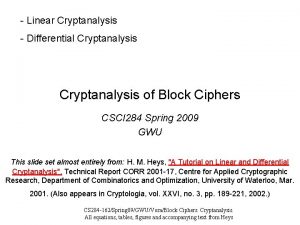 Linear Cryptanalysis Differential Cryptanalysis of Block Ciphers CSCI