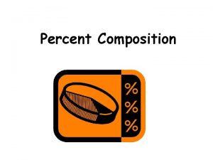 Percent Composition Percent Composition by Mass If you