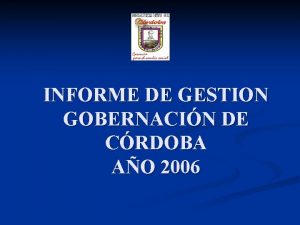 INFORME DE GESTION GOBERNACIN DE CRDOBA AO 2006