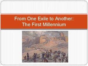 From One Exile to Another The First Millennium