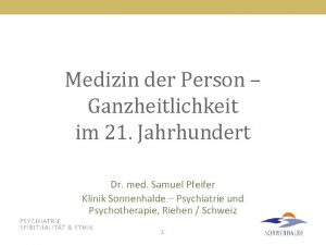 Medizin der Person Ganzheitlichkeit im 21 Jahrhundert Dr