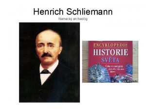 Henrich Schliemann Nemeck archeolg Zo ivota Narodil sa