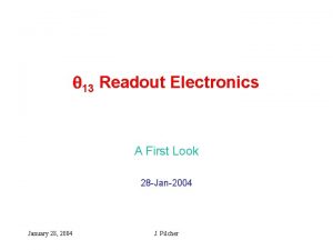 13 Readout Electronics A First Look 28 Jan2004