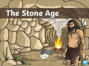 Aim To find out about the Stone Age