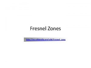 Fresnel Zones http en wikipedia orgwikiFresnelzone Fresnel Zones