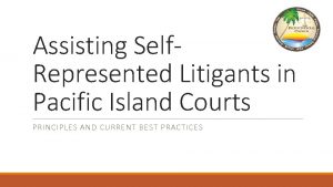 Assisting Self Represented Litigants in Pacific Island Courts